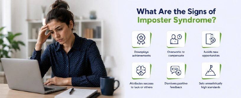 What Are the Common signs of imposter syndrome include the following behaviors